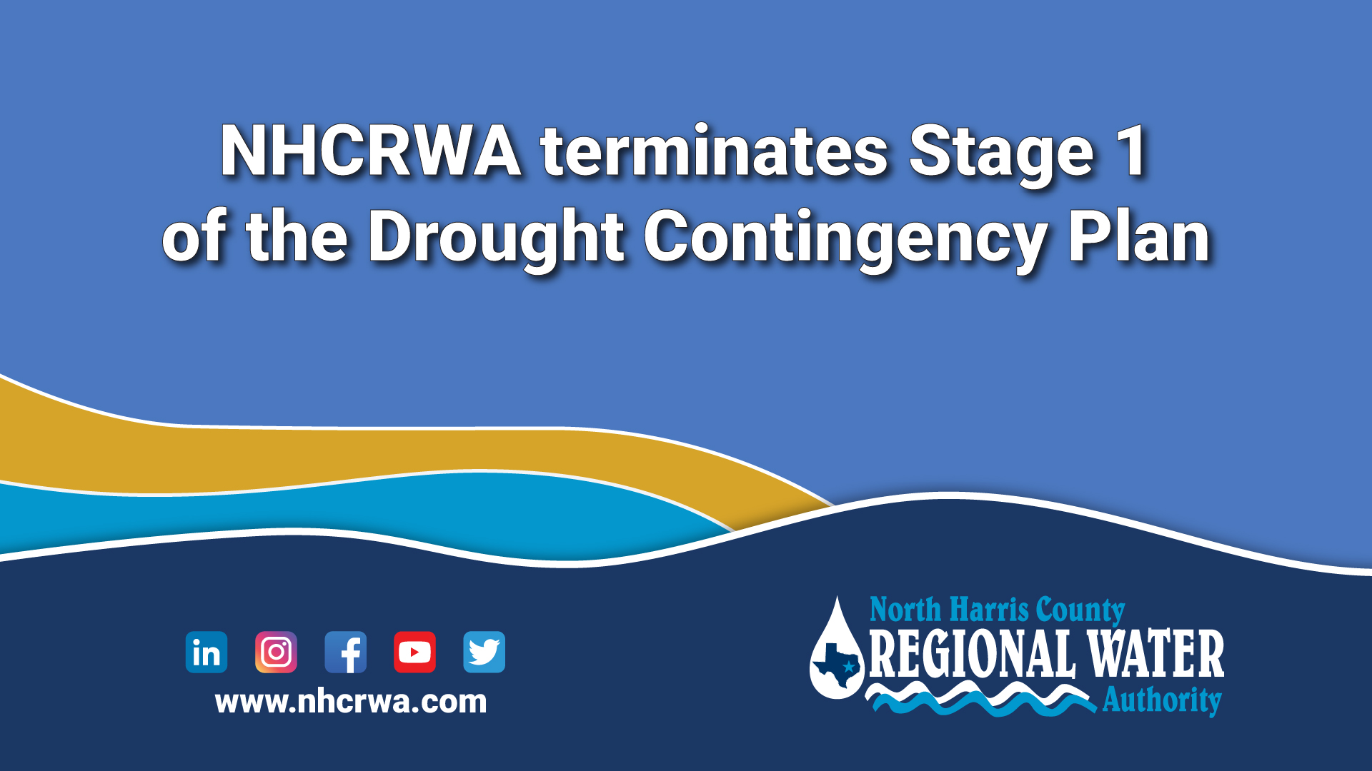 The North Harris County Regional Water Authority is immediately terminating Stage 1 of its’ Drought Contingency Plan (DCP), pursuant to Article III, 2 (B).